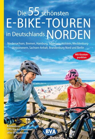 Die 55 schönsten E-Bike-Touren in Deutschlands Norden mit Knotenpunkten und GPS-Tracks Download aller 55 Radtouren via website o