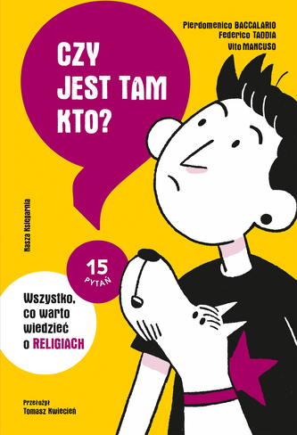 Czy jest tam kto? Wszystko, co warto wiedzieć o religiach. 15 pytań. Tom 3