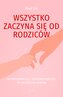 Wszystko zaczyna się od rodziców. Jak konsekwencją i spokojem wpłynąć na zachowanie dziecka