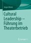 Cultural Leadership ¿ Führung im Theaterbetrieb