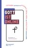Gott ist online - Praxishandbuch Internet und Social Media für Kirche