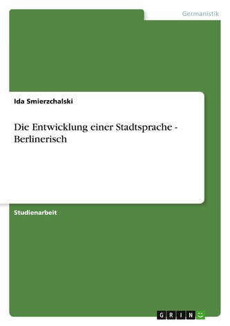 Die Entwicklung einer Stadtsprache - Berlinerisch