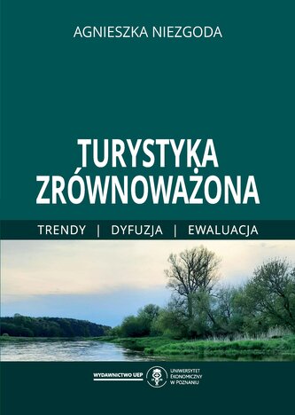 Turystyka zrównoważona. Trendy, dyfuzja, ewaluacja