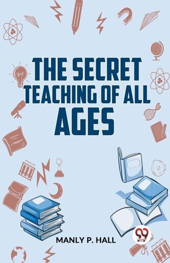 The Secret Teaching Of All Ages