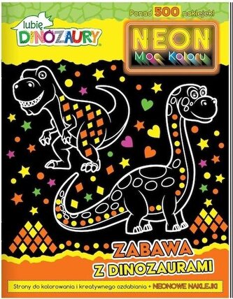 Zabawa z dinozaurami. Neon. Moc koloru. Lubię dinozaury