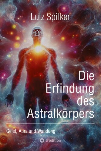 Die Erfindung des Astralkörpers