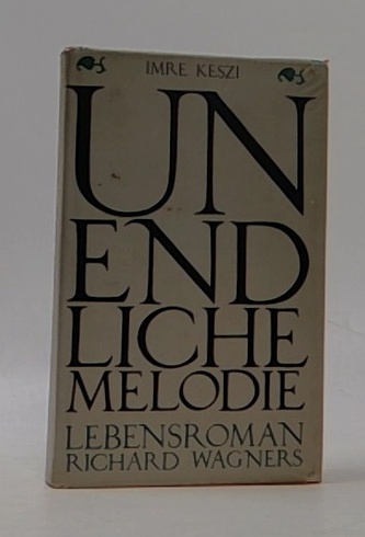 Unendliche Melodie Lebensroman Richard Wagners