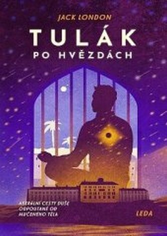 Tulák po hvězdách Astrální cesty duše odpoutané od mučeného těla