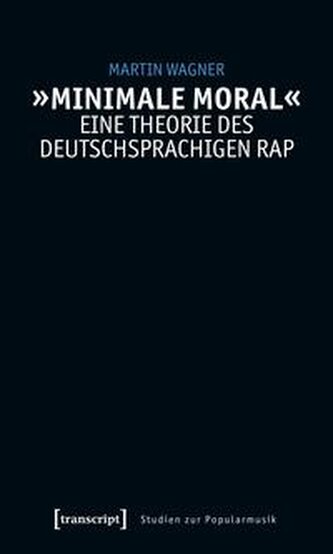 'Minimale Moral' - Eine Theorie des deutschsprachigen Rap