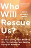 Who Will Rescue Us?