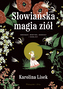 Słowiańska magia ziół. Obrzędy, bóstwa, demony i rośliny
