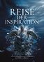 Reise der Inspiration...ist mehr als ein Buch - es ist ein Wegweiser für alle, die in ihrem Leben nach Sinn und Veränderung such