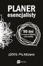 Planer esencjalisty. 90 dni, by osiągnąć więcej, robiąc mniej