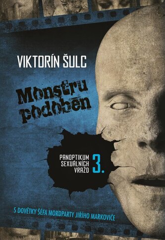 Monstru podoben - Panoptikum sexuálních vražd 3.