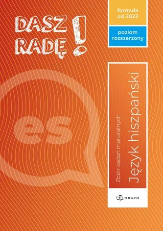 Dasz radę! Język hiszpański. Zbiór zadań maturalnych. Poziom rozszerzony.