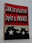 Jak to vlastně bylo s invasí