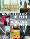 Architektur Berlin, Bd. 14 | Building Berlin, Vol. 14