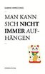 Man kann sich nicht immer aufhängen