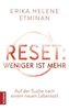RESET- Weniger ist mehr