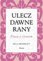 Ulecz dawne rany. Praca z cieniem