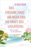 Das einsame Haus am Meer und die Kraft des Loslassens