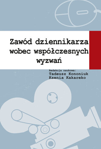 Zawód dziennikarza wobec współczesnych wyzwań