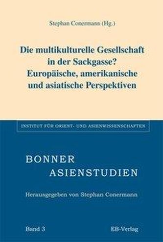 Die multikulturelle Gesellschaft in der Sackgasse? Europäische, amerikanische und asiatische Perspektiven