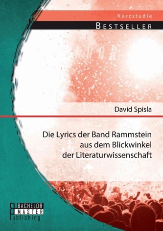 Die Lyrics der Band Rammstein aus dem Blickwinkel der Literaturwissenschaft
