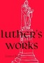 Luther's Works, Volume 25 (Lectures on Roman Glosses and Scholia)