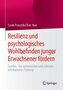 Resilienz und psychologisches Wohlbefinden junger Erwachsener fördern