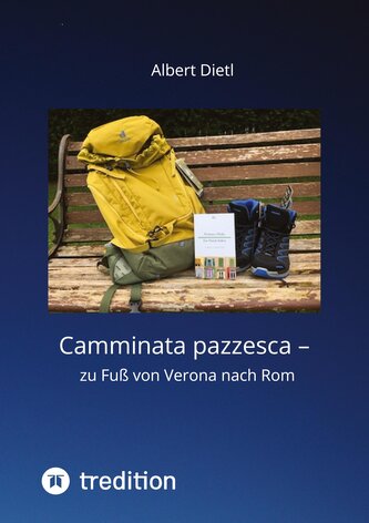 Camminata pazzesca ¿ zu Fuß von Verona nach Rom