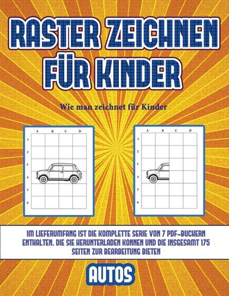 Wie man zeichnet für Kinder (Raster zeichnen für Kinder - Autos): Dieses Buch bringt Kindern bei, wie man Comic-Tiere mit Hilfe