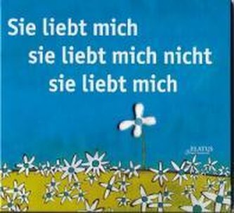 Sie liebt mich, sie liebt mich nicht, sie liebt mich