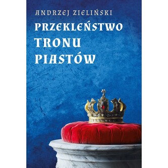 Przekleństwo tronu Piastów wyd. 3