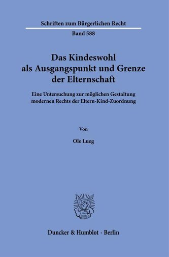 Das Kindeswohl als Ausgangspunkt und Grenze der Elternschaft