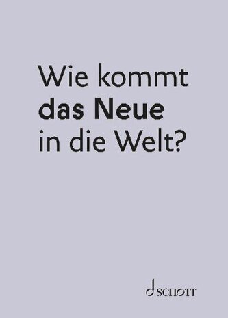 Wie kommt das Neue in die Welt?