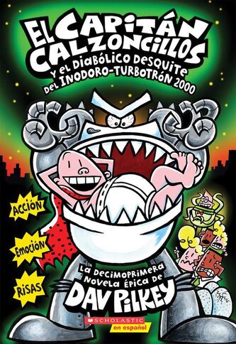 El Capitán Calzoncillos Y El Diabólico Desquite del Inodoro Turbotrón 2000 (Captain Underpants #11)