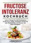 Fructoseintoleranz Kochbuch