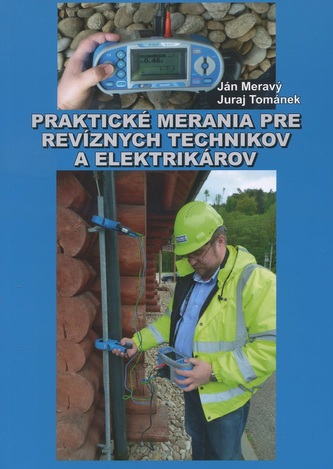 Praktické merania pre revíznych technikov a elektrikárov Praktické merania pre revíznych technikov a elektrikárov