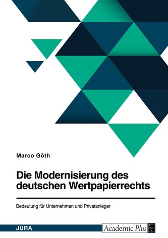 Die Modernisierung des deutschen Wertpapierrechts. Bedeutung für Unternehmen und Privatanleger