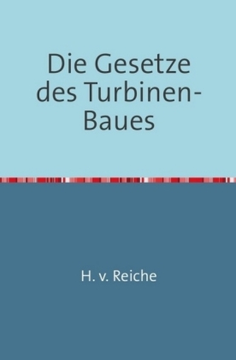 Die Gesetze Des Turbinen-Baues