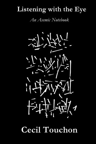 Listening with the Eye - An Asemic Notebook