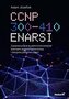 CCNP 300-410 ENARSI. Zaawansowane administrowanie sieciami przedsiębiorstwa i bezpieczeństwo sieci