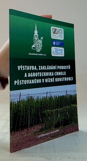Výstavba, zakládání porostů a agrotechnika chmele pěstovaného v
