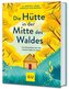 Die Hütte in der Mitte des Waldes