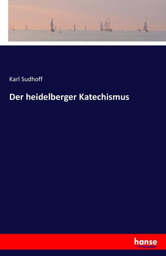 Der heidelberger Katechismus