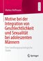Motive bei der Integration von Geschlechtlichkeit und Sexualität bei adoleszenten Männern