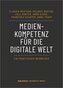 Medienkompetenz für die digitale Welt