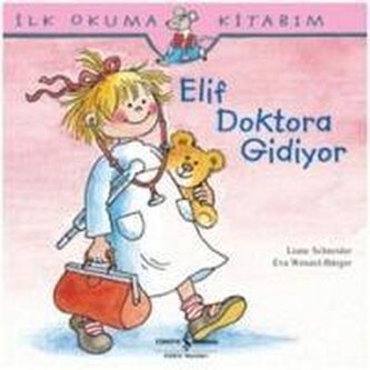 Ilk Okuma Kitabim - Elif Doktora Gidiyor