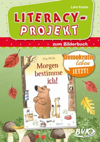Morgen bestimme ich!. Literacy-Projekt zum Bilderbuch